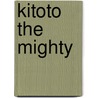 Kitoto the Mighty door Tololwa Mollel