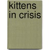 Kittens In Crisis door Lucy Daniels