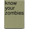 Know Your Zombies by Lou Harry
