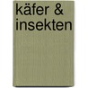 Käfer & Insekten by Hans W. Kothe