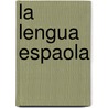 La Lengua Espaola door Rainer H. Goetz