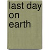 Last Day on Earth door David Vann