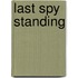 Last Spy Standing