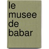 Le Musee De Babar door Laurent Debrunhoff