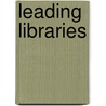 Leading Libraries door Judi Repman