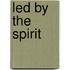 Led By The Spirit