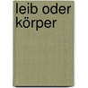 Leib oder Körper door Gudula Linck