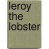 Leroy The Lobster door Katherine Orr