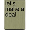 Let's Make A Deal by Frederic P. Miller