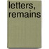 Letters, Remains