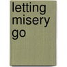 Letting Misery Go door Michelle Larks