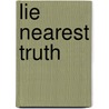 Lie Nearest Truth door Sean Garritty