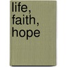 Life, Faith, Hope door Linda L.C. Giles