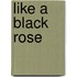 Like a black rose