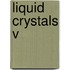 Liquid Crystals V