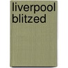 Liverpool Blitzed by Neil Holmes