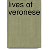 Lives Of Veronese by Raffaello Borghini