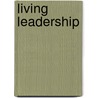 Living Leadership by Liz Rowden