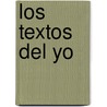 Los Textos Del Yo door Cristina Rivera Garza