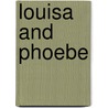 Louisa And Phoebe door Adèle Geras