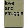 Love And Struggle door David Gilbert