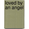 Loved by an Angel by Elizabeth Chandler