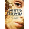Corsets & Clockwork: 13 Steampunk Romances by Maria V. Snyder