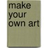 Make Your Own Art