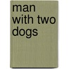 Man With Two Dogs by Angus Whitson