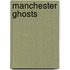 Manchester Ghosts