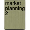 Market Planning 2 by Lisa Unger