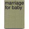 Marriage For Baby door Melissa Mcclone