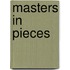Masters In Pieces