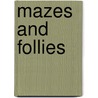 Mazes And Follies door Adrian Fisher