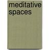 Meditative Spaces by Michael Freeman