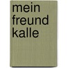 Mein Freund Kalle by Rainer Bublitz