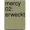 Mercy 02: Erweckt by Rebecca Lim