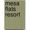 Mesa Flats Resort door George T. Lindsey