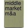 Middle Market M&A by Robert T. Slee