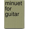 Minuet For Guitar door Vitomil Zupan