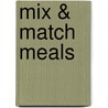 Mix & Match Meals by Inc. Dorling Kindersley