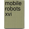 Mobile Robots Xvi door Howie M. Choset