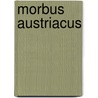 Morbus Austriacus by Gregor Thuswaldner