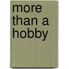 More Than a Hobby door Dean Merrill