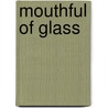 Mouthful Of Glass door Henk Van Woerten