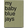My Baby Blue Jays door John Berendt
