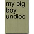 My Big Boy Undies
