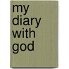 My Diary With God by Mary J. Catarineau