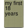 My First 18 Years by Alex A. Lluch
