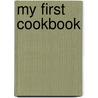 My First Cookbook door Onbekend